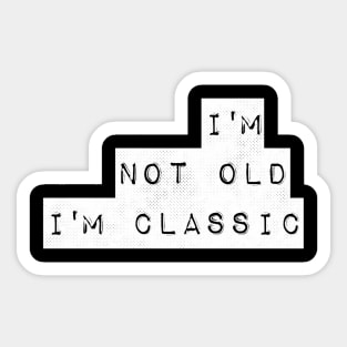 im not old im classic 35 Sticker